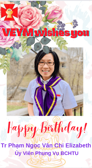 Happy Birthday to Tr. Elizabeth Phạm Ngọc Vân Chi Elizabeth, Ủy Viên Phụng Vụ